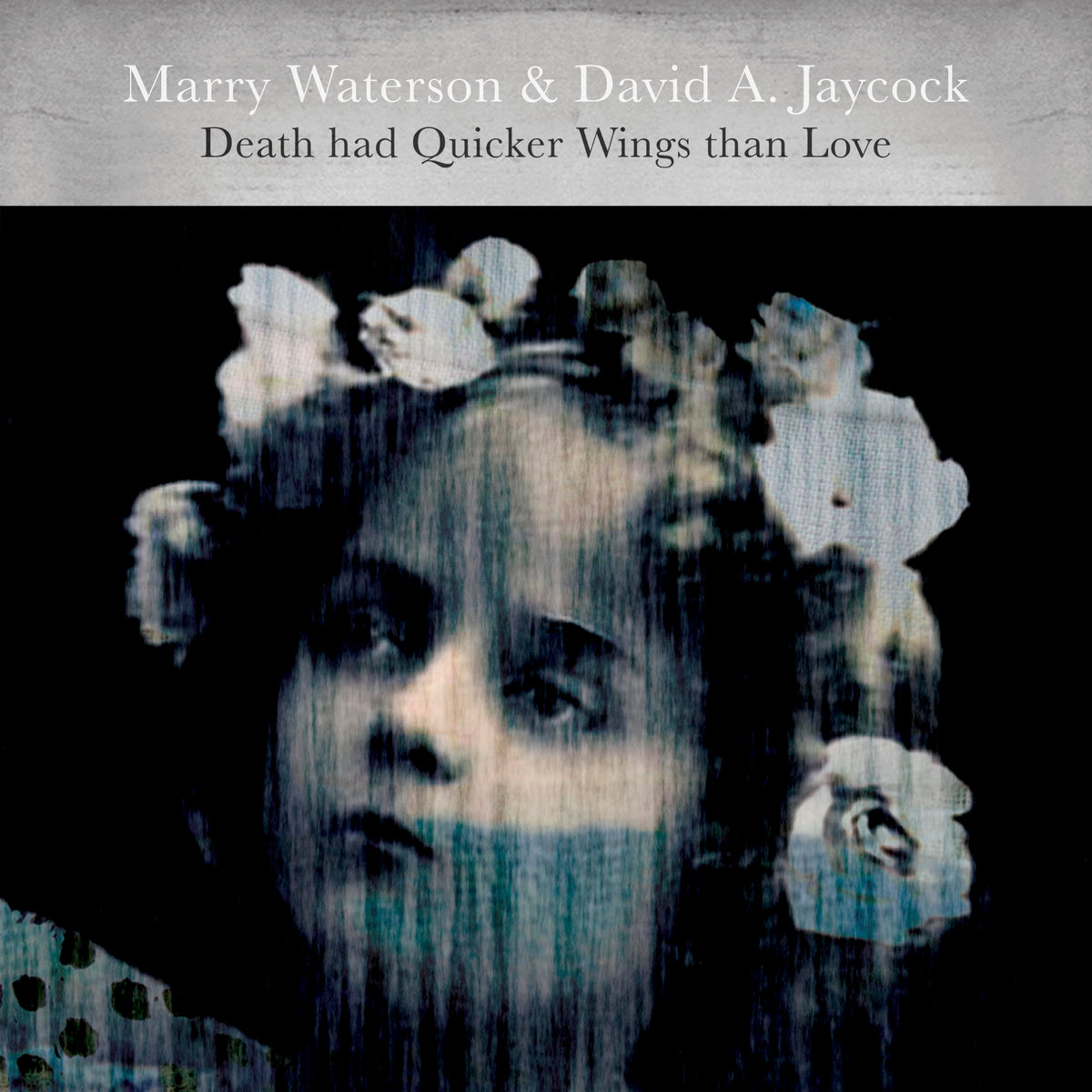Marry Waterson & David A. Jaycock – Death Had Quicker Wings Than Love vinyl record cover