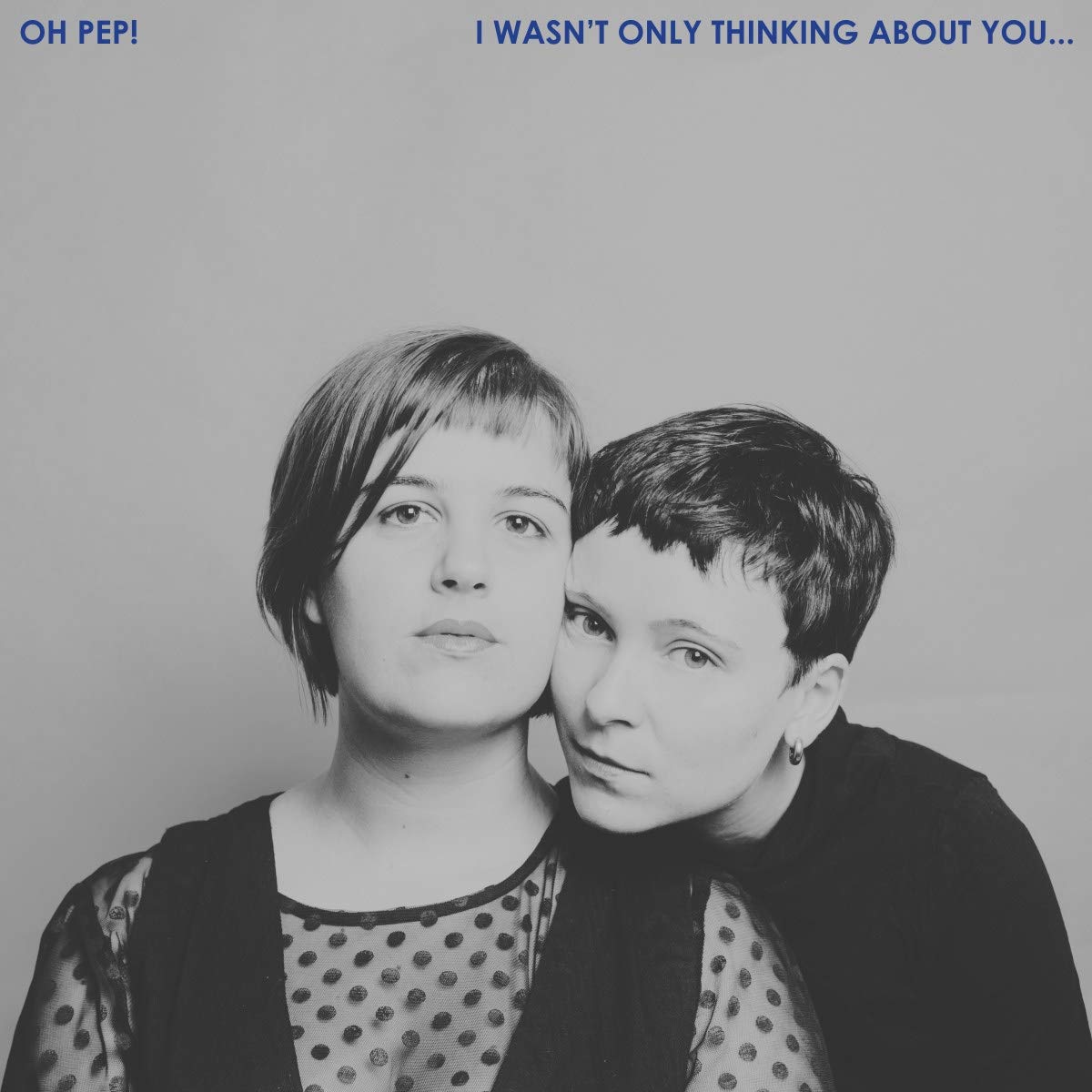 Oh Pep! – I Wasn't Only Thinking About You... vinyl record cover