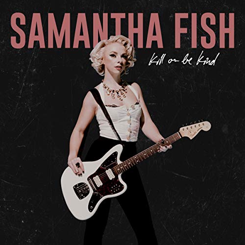 Samantha Fish – Kill Or Be Kind vinyl record cover