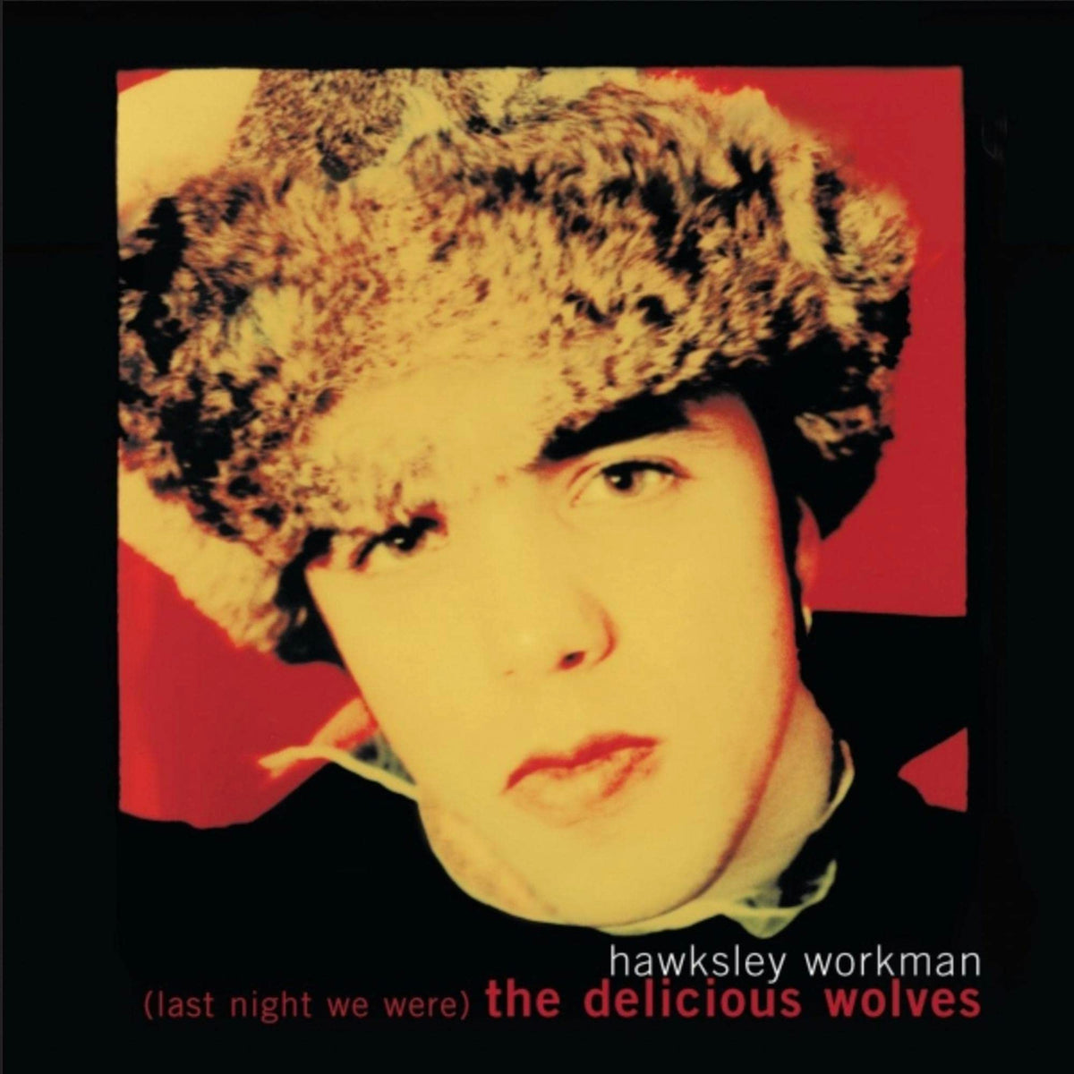 Hawksley Workman – (Last Night We Were) The Delicious Wolves  by Hawksley Workman vinyl record cover