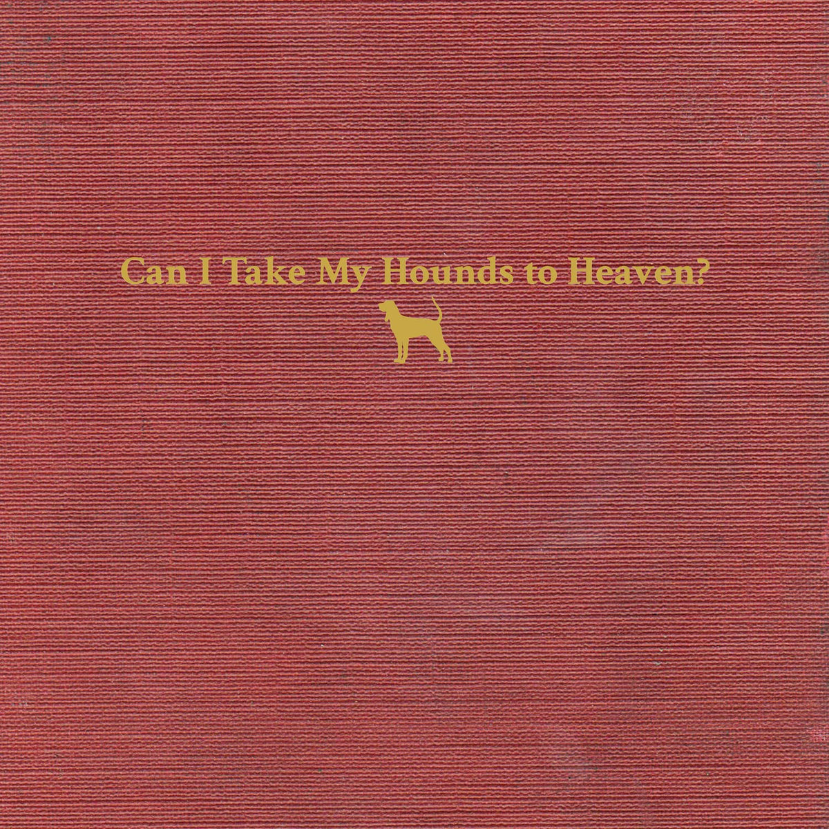 Tyler Childers – Can I Take My Hounds To Heaven? vinyl record cover