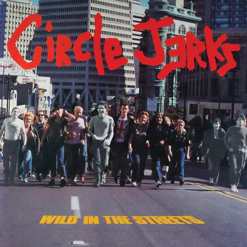 Circle Jerks – Wild In The Streets (40th Anniversary Edition)  by Circle Jerks vinyl record cover