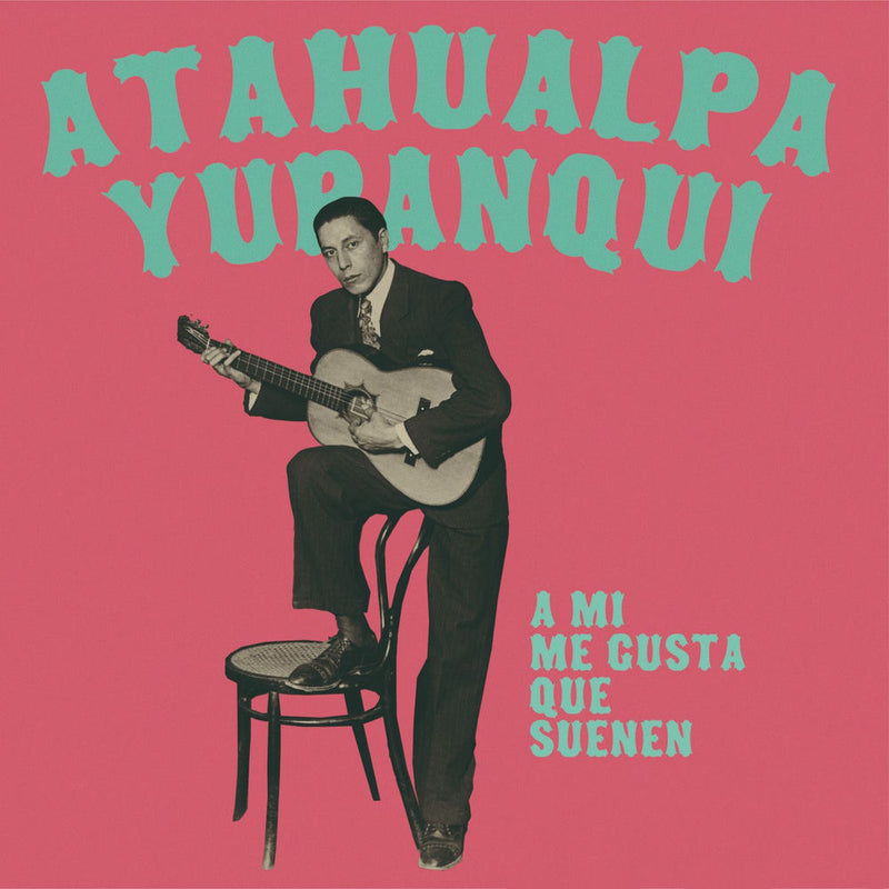 Atahualpa Yupanqui – A Mi Me Gusta Que Suenen vinyl record cover