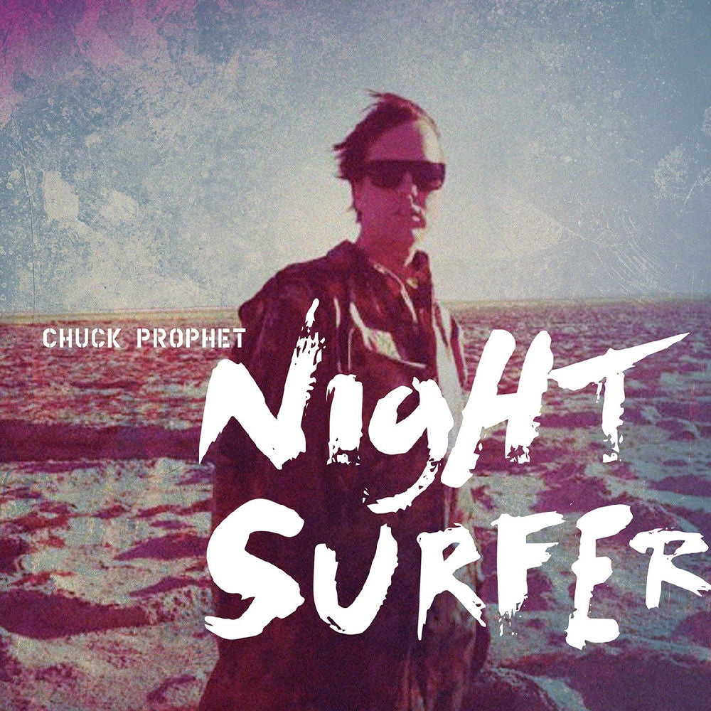 Chuck Prophet – Night Surfer (10th Anniversary Edition) vinyl record cover