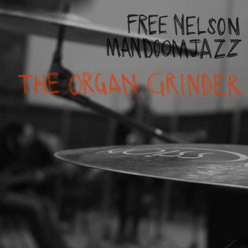 Free Nelson Mandoomjazz – The Organ Grinder vinyl record cover