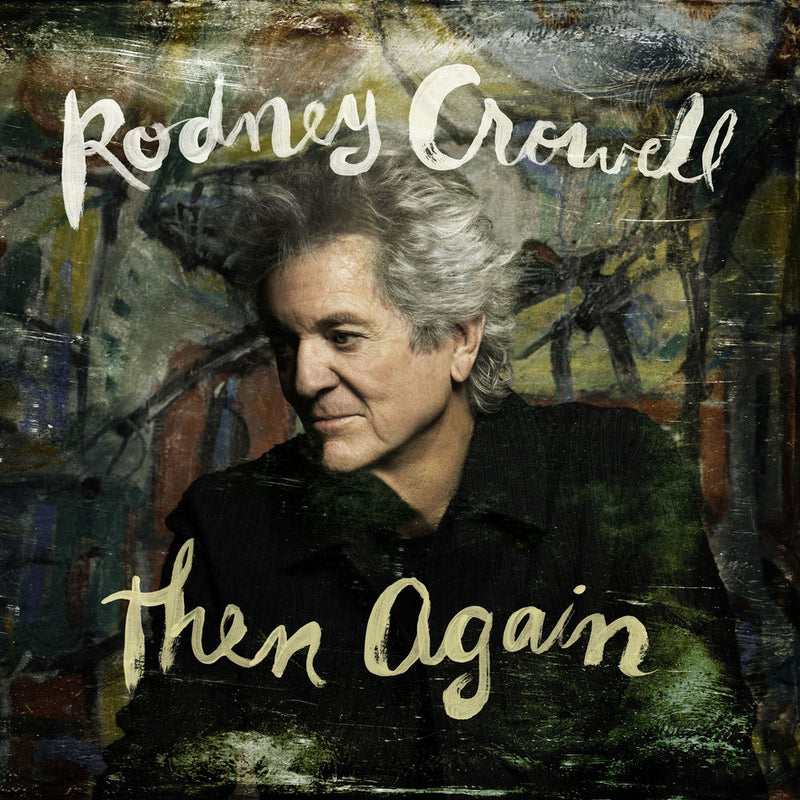 Rodney Crowell – Then Again vinyl record cover