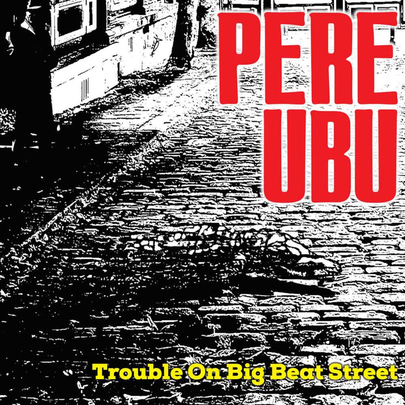Pere Ubu – Trouble On Big Beat Street vinyl record cover