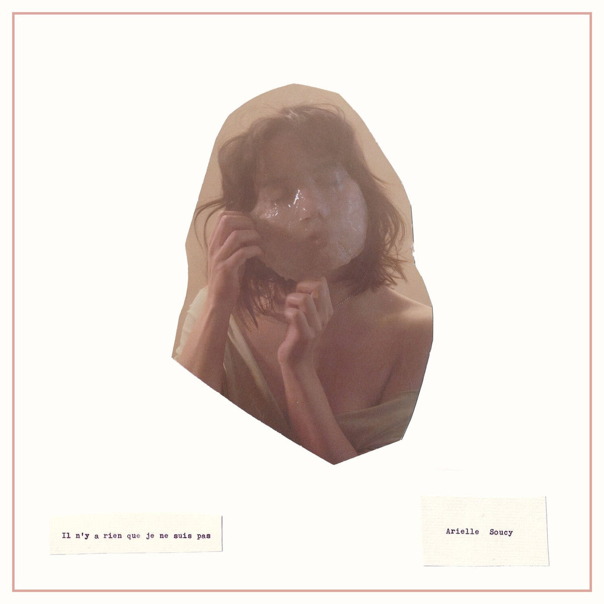 Arielle Soucy – Il N'Y A Rien Que Je Ne Suis Pas vinyl record cover