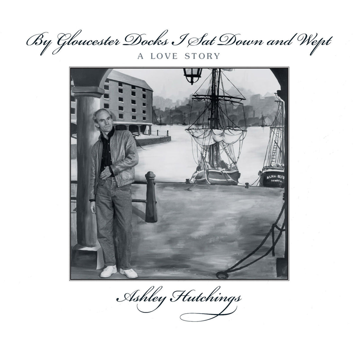 Ashley Hutchings – By Gloucester Docks I Sat Down and Wept vinyl record cover