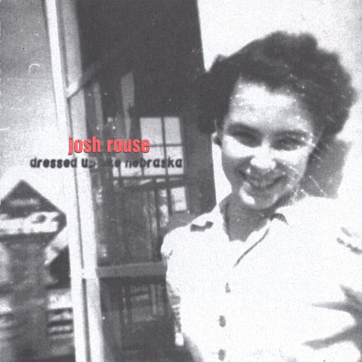 Rouse, Josh – Dressed Up Like Nebraska — album cover