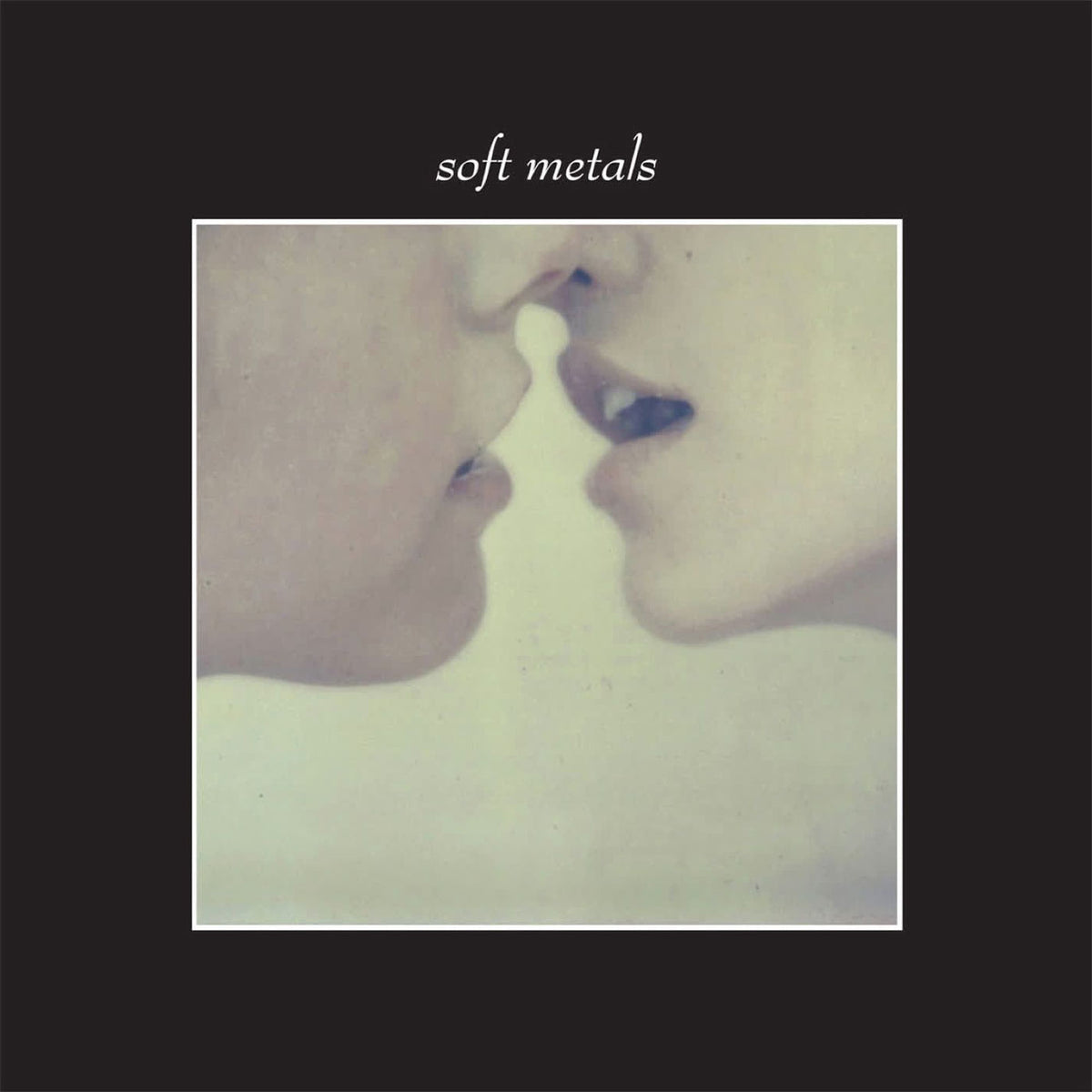 Soft Metals – Soft Metals vinyl record cover