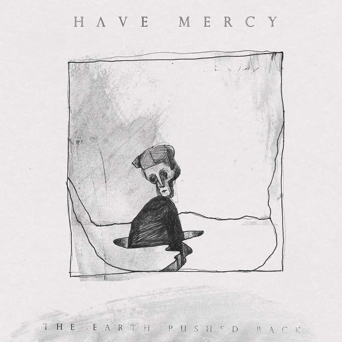 Have Mercy – The Earth Pushed Back vinyl record cover
