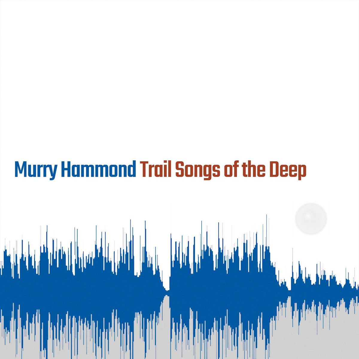 Murry Hammond – Trail Songs of the Deep vinyl record cover