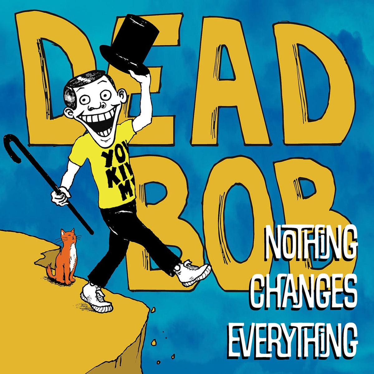 Dead Bob – Nothing Changes Everything vinyl record cover