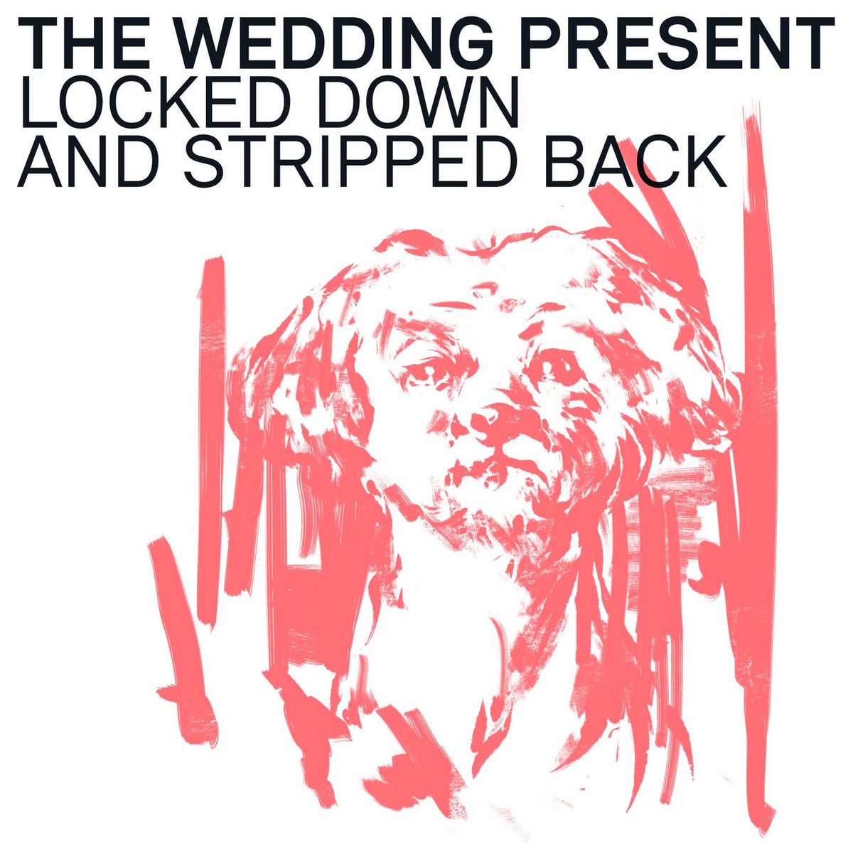 Wedding Present – Locked Down And Stripped Back vinyl record cover