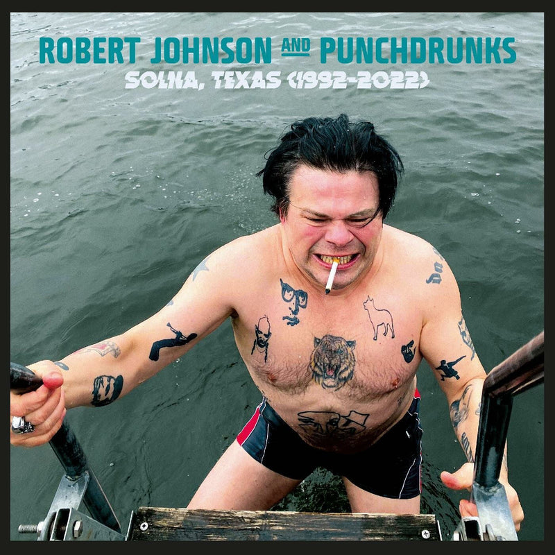 Robert Johnson & Punchdrunks – Solna, Texas (1992-2022) vinyl record cover