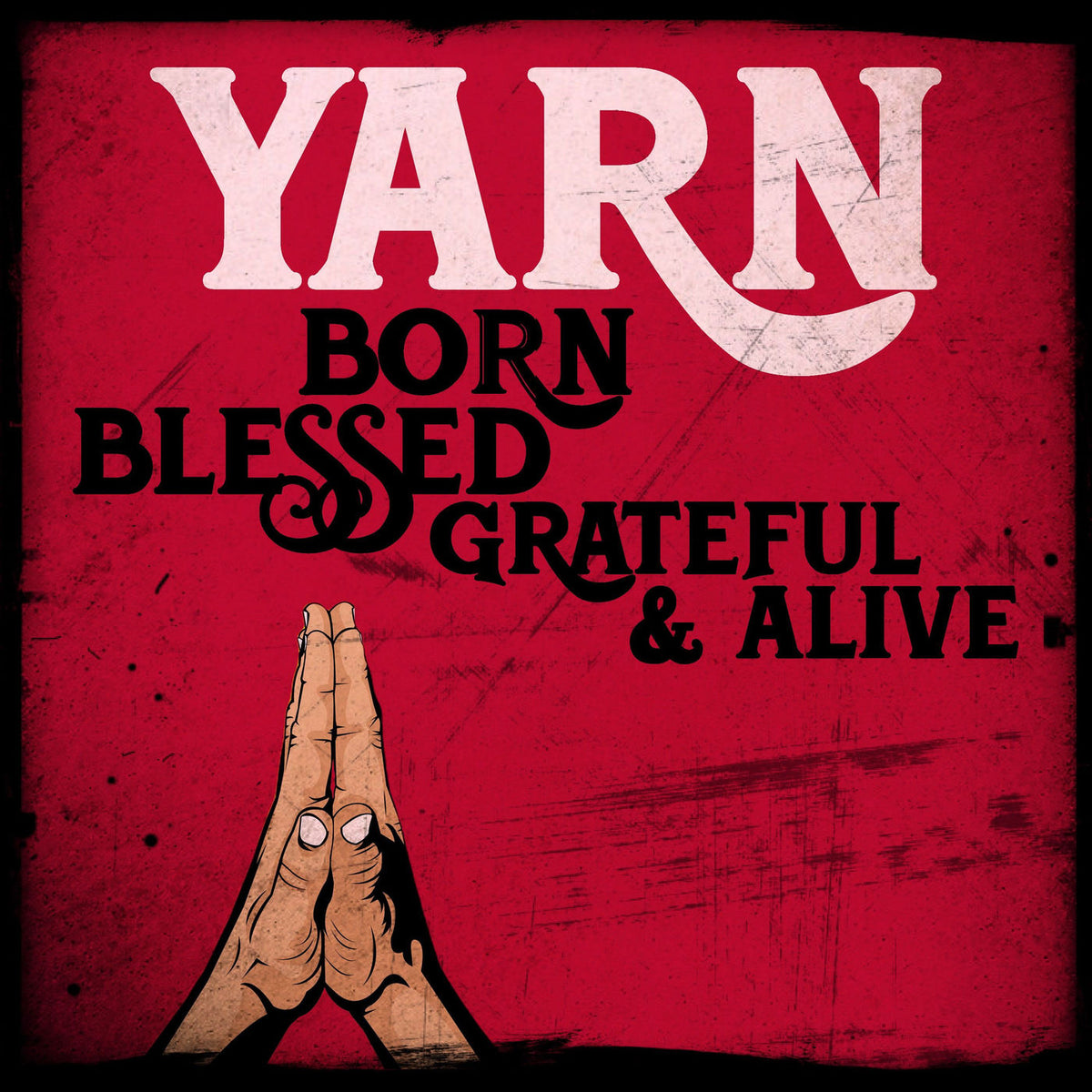Yarn – Born Blessed, Grateful & Alive vinyl record cover