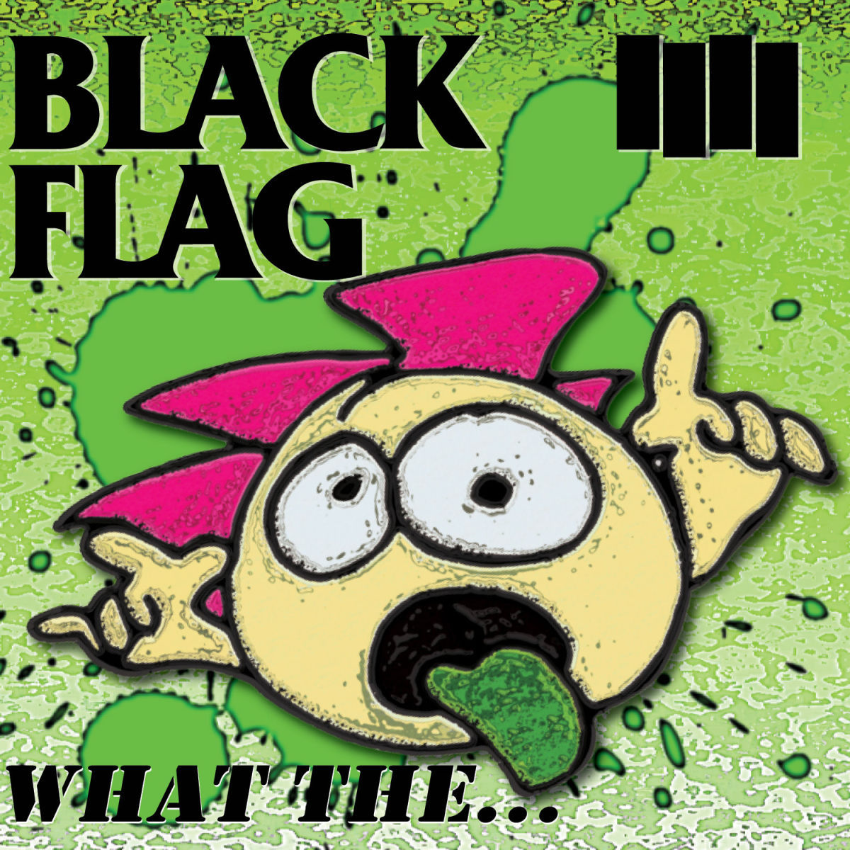 Black Flag – What The... vinyl record cover
