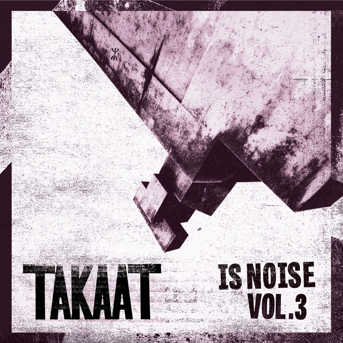 TAKAAT – Is Noise, Vol. 3 vinyl cover