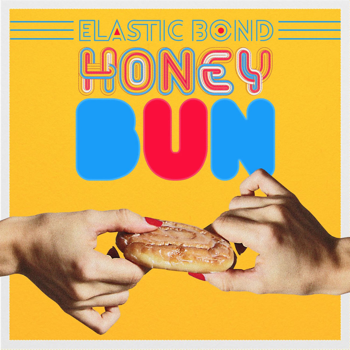 Elastic Bond – Honey Bun vinyl record cover
