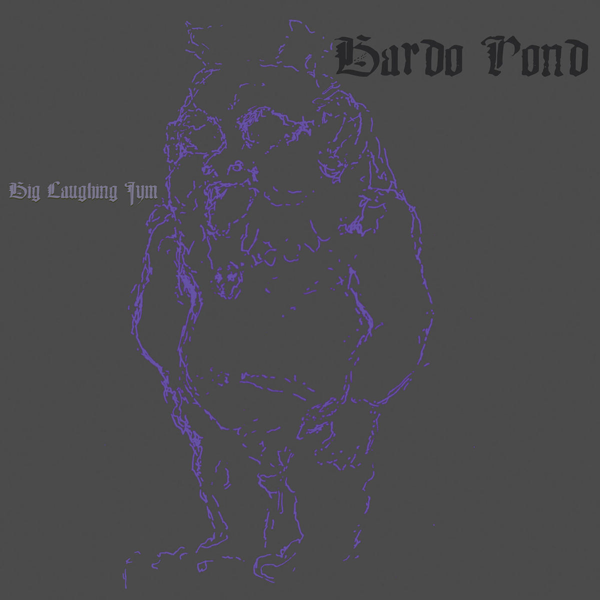Bardo Pond – Big Laughing Jym vinyl record cover