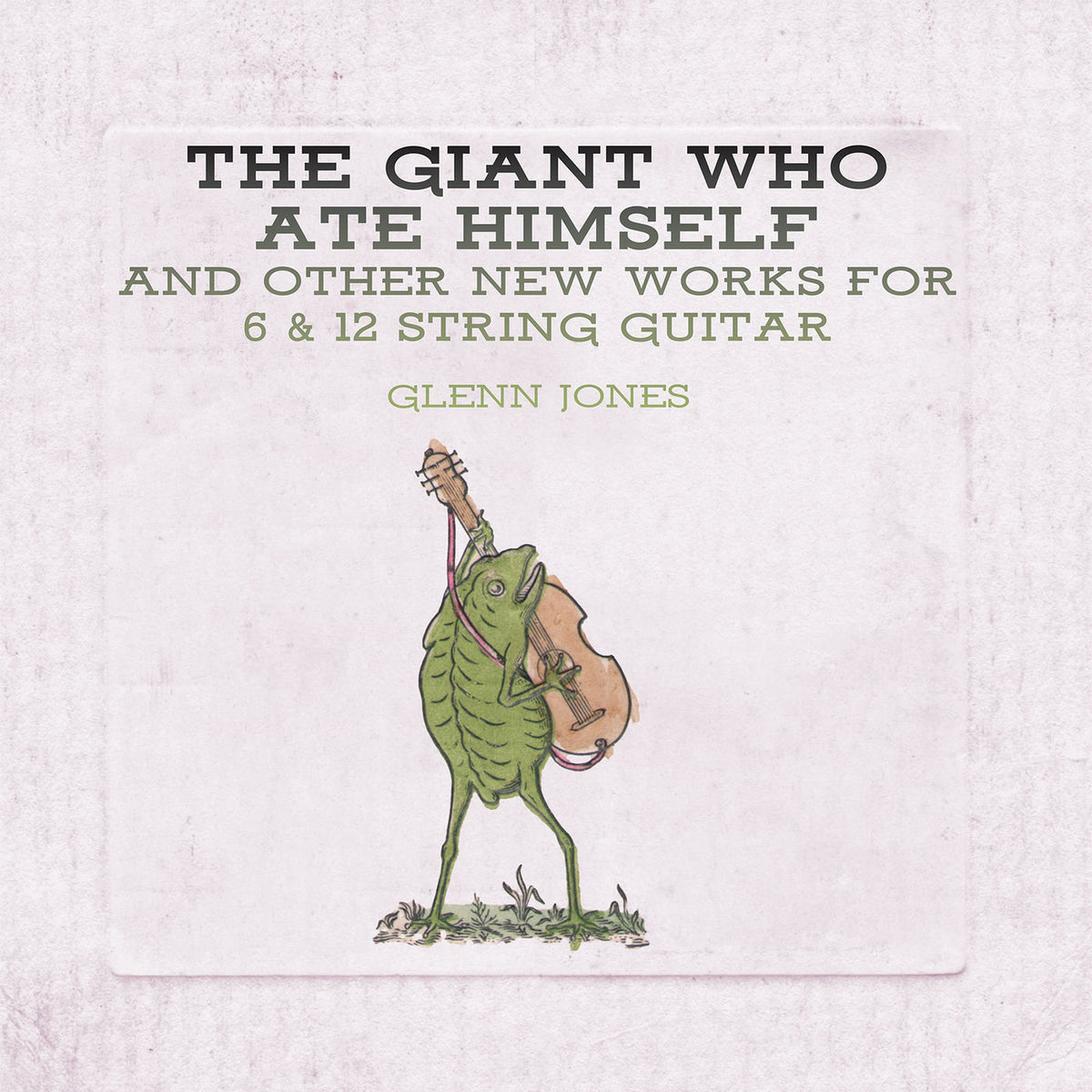 Glenn Jones – The Giant Who Ate Himself and Other New Works For 6 & 12 String Guitar vinyl cover