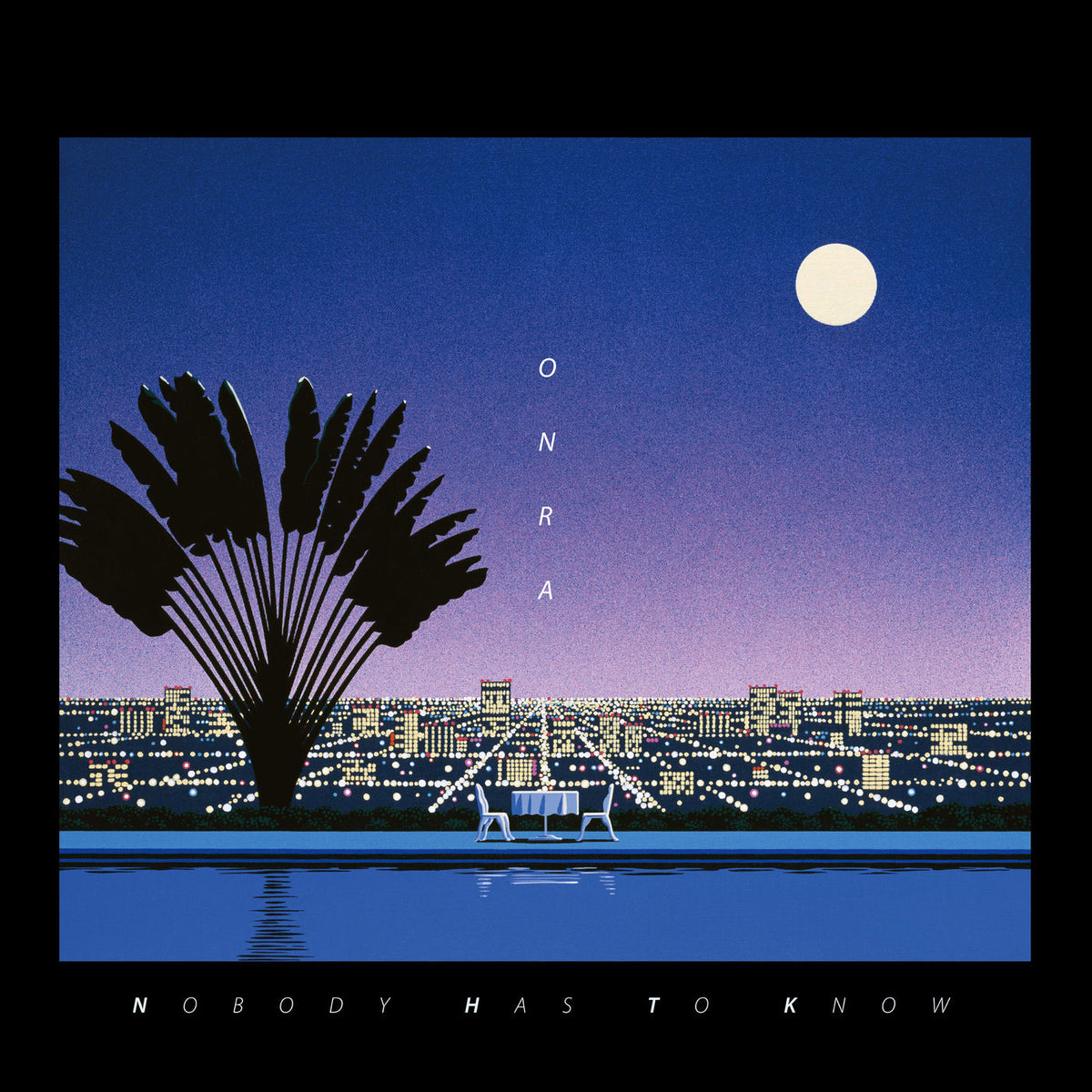 ONRA – Nobody Has To Know vinyl record cover