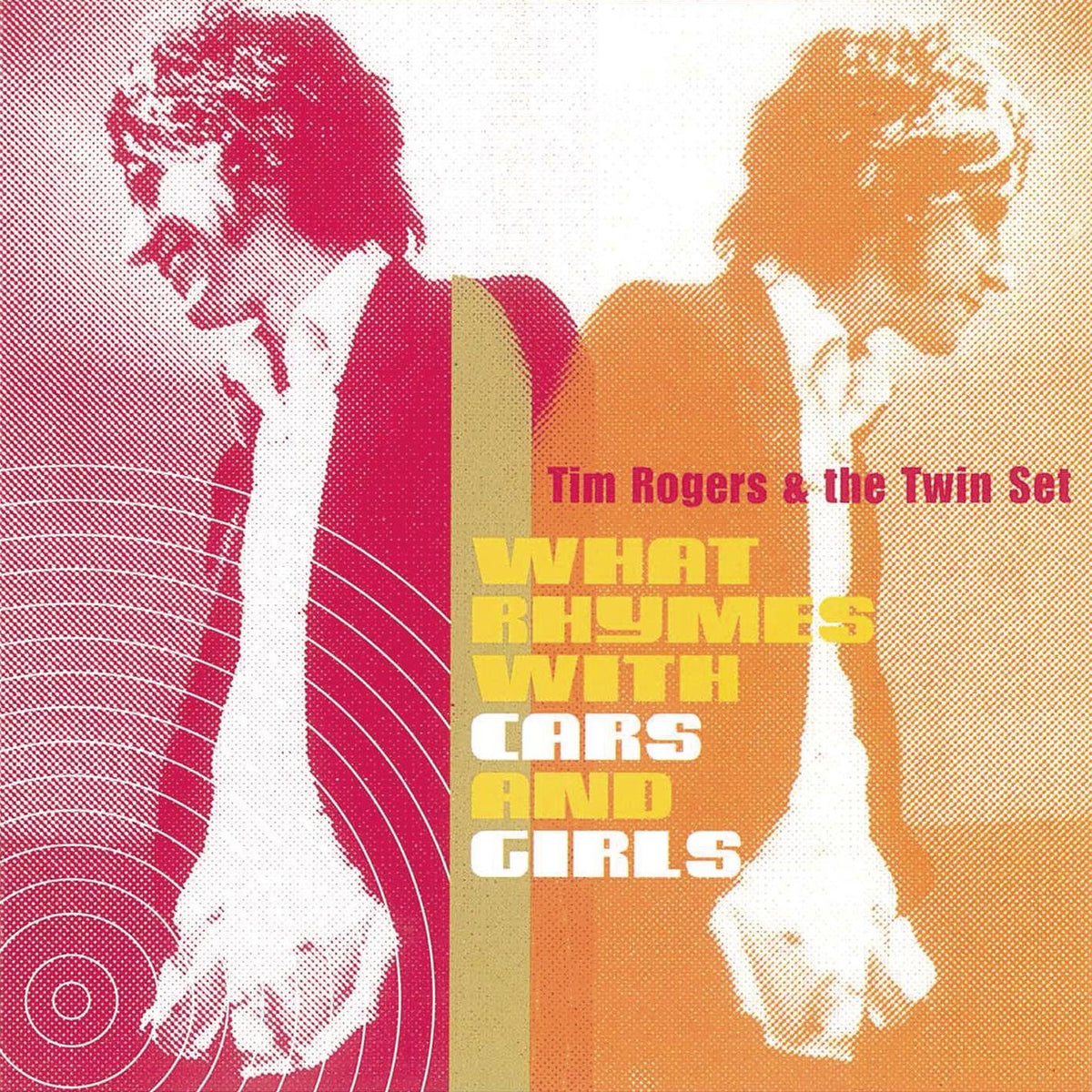 Rogers, Tim & The Twin Set, Tim Rogers & The Twin Set – What Rhymes With Cars And Girls vinyl record cover