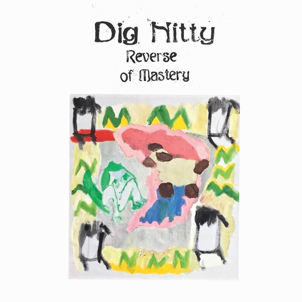 Dig Nitty – Reverse of Mastery vinyl cover