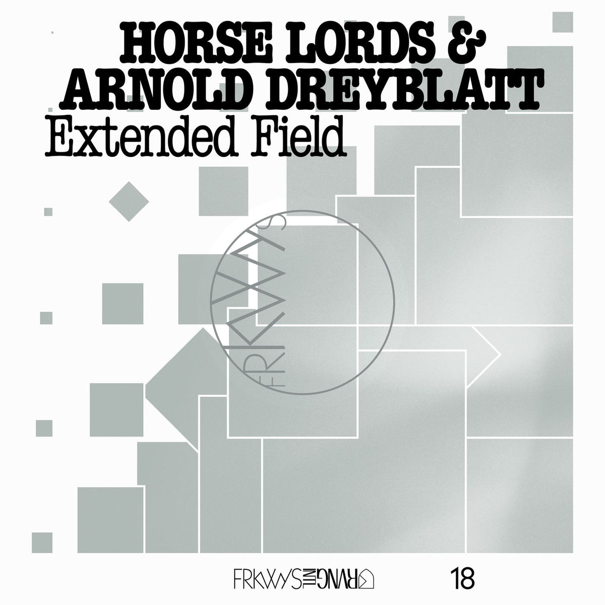 Horse Lords – FRKWYS Vol. 18: Extended Field vinyl cover
