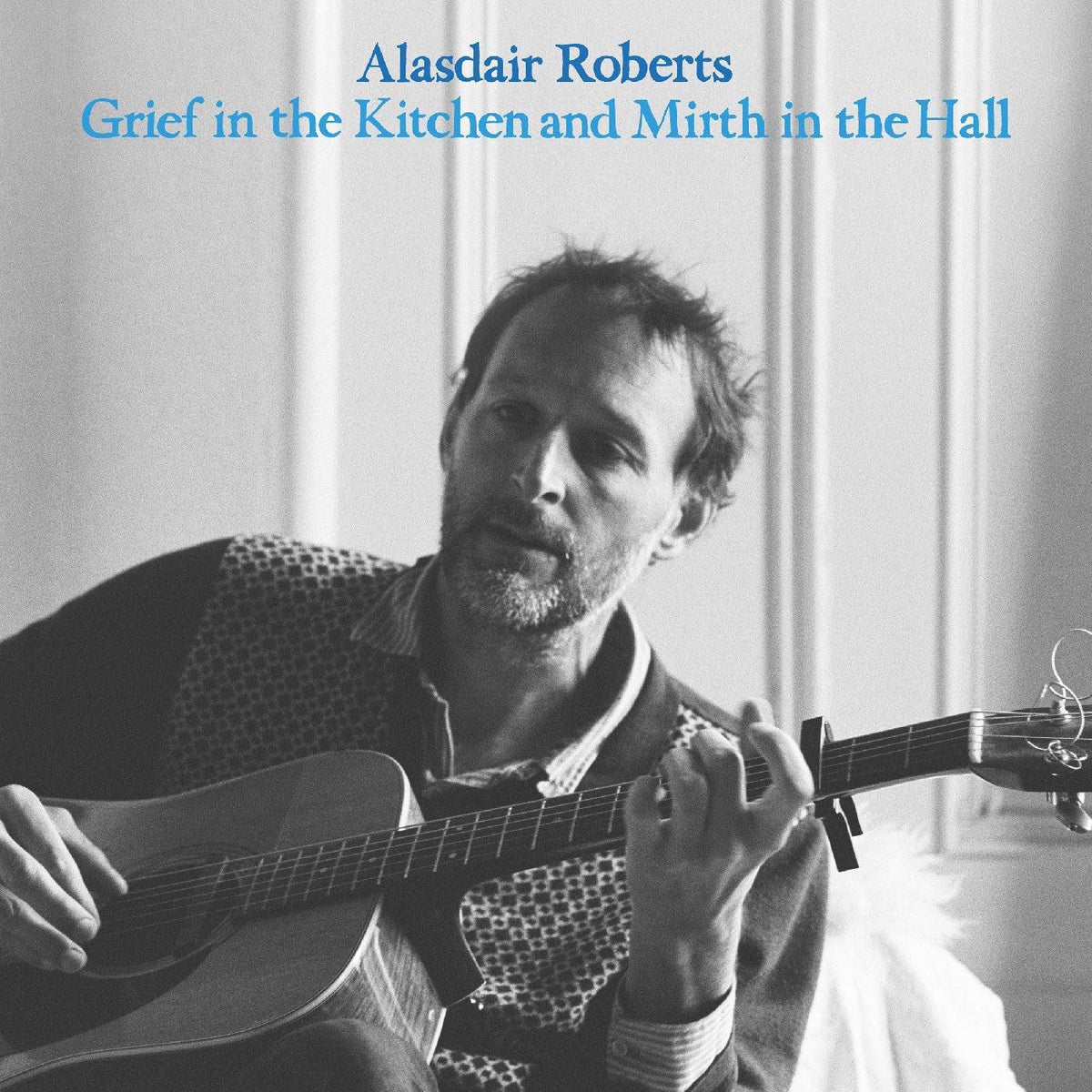 Alasdair Roberts – Grief in the Kitchen and Mirth in the Hall vinyl record cover