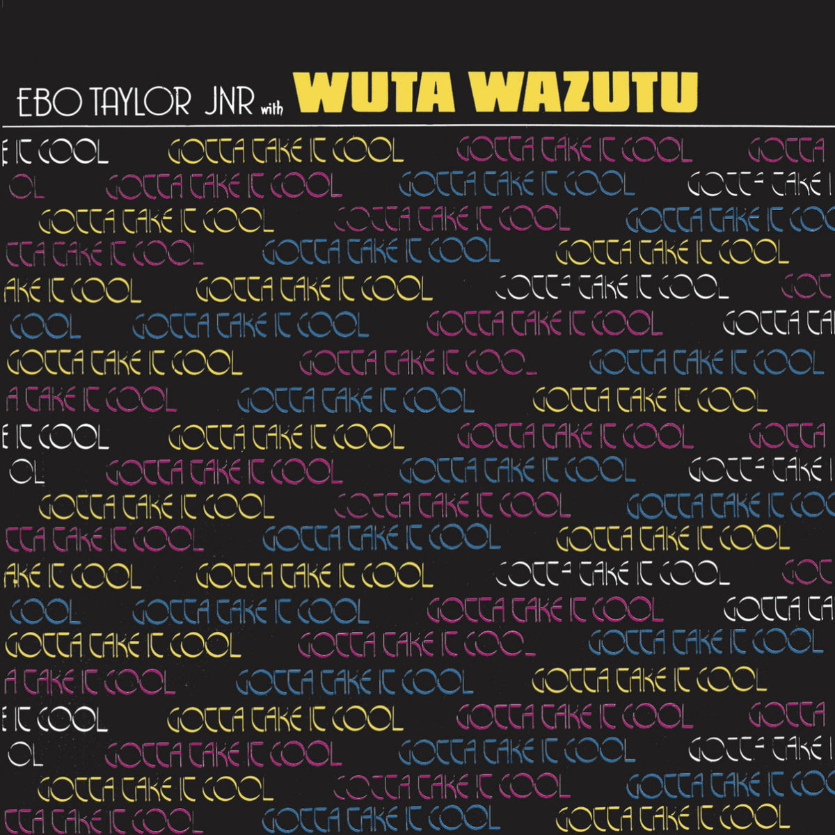 Ebo Taylor Jnr – Gotta Take It Cool vinyl cover