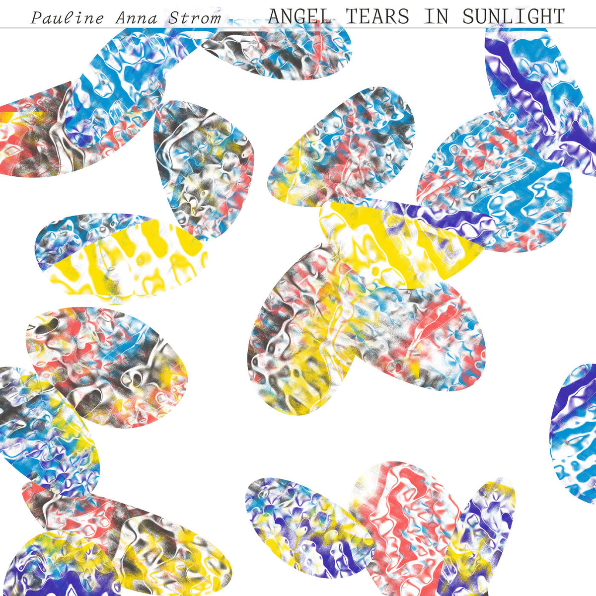Pauline Anna Strom – Angel Tears in Sunlight vinyl cover