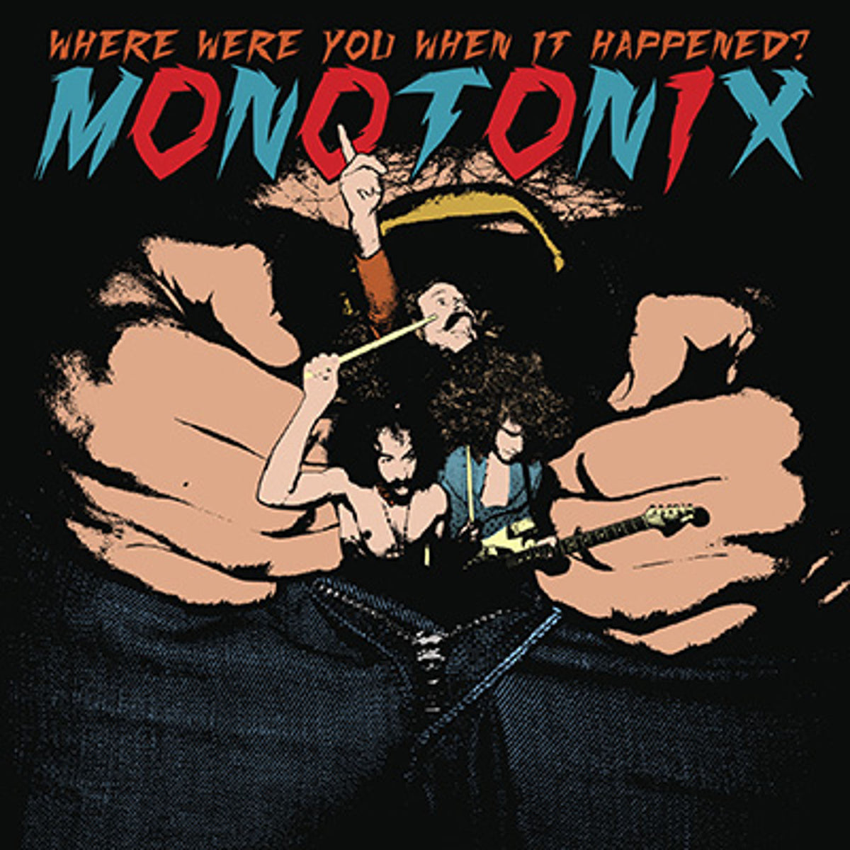 Monotonix – Where Were You When It Happened? vinyl cover