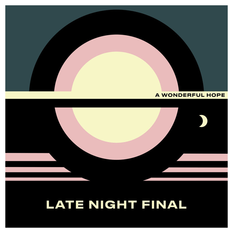 Late Night Final – A Wonderful Hope vinyl record cover