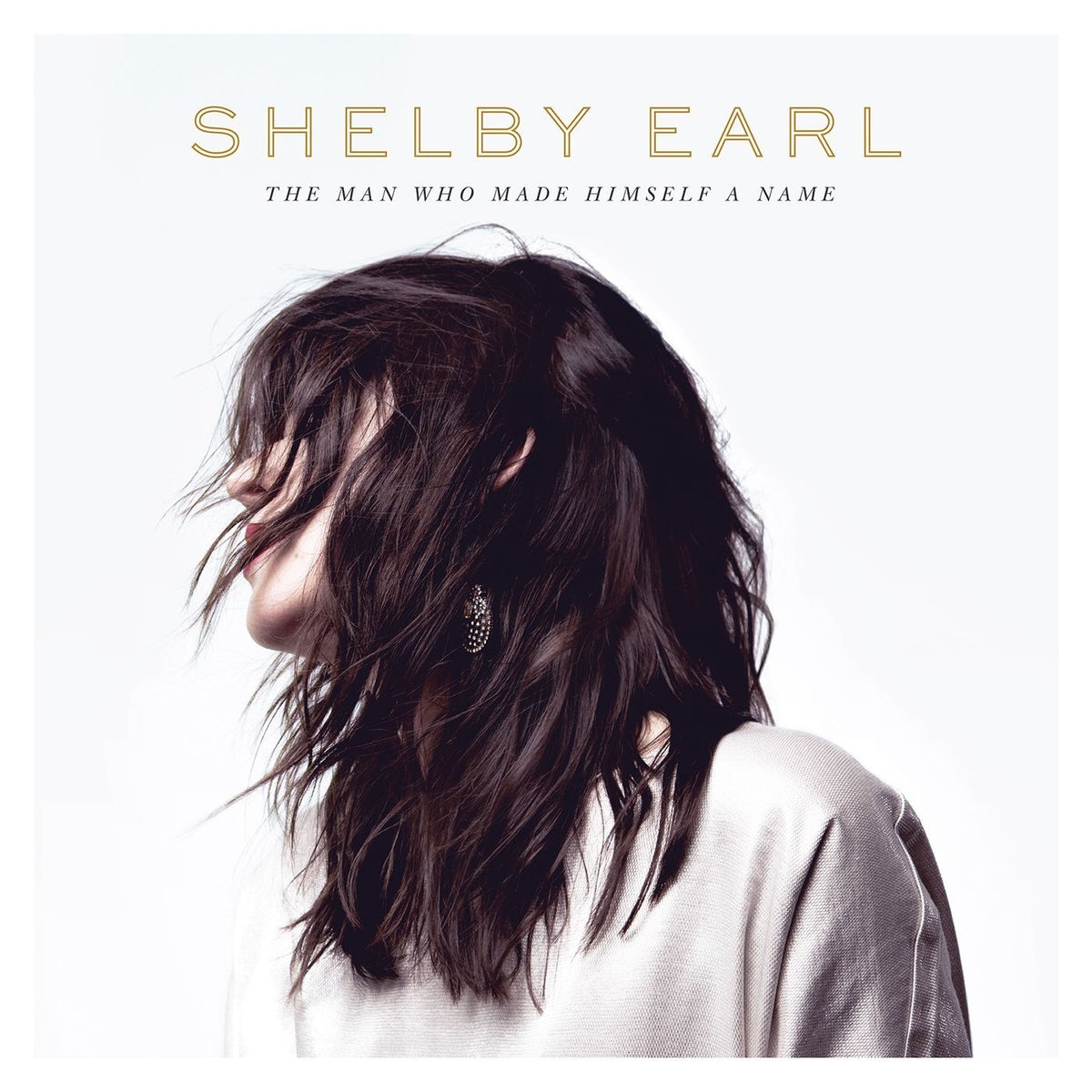 Shelby Earl – The Man Who Made Himself A Name vinyl cover