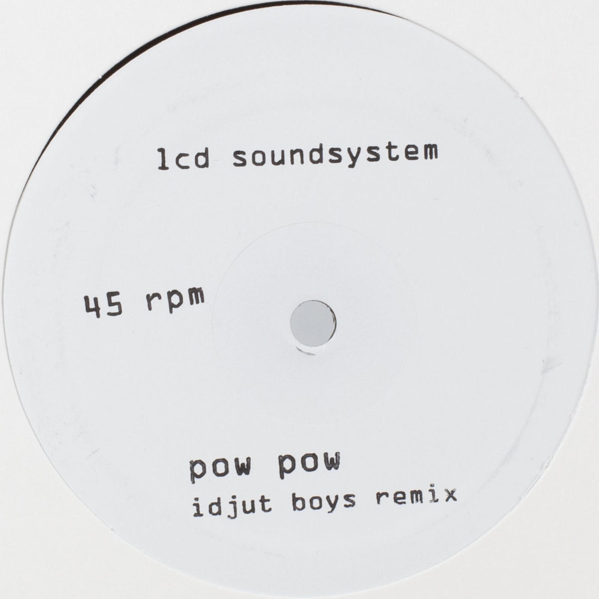 LCD Soundsystem – Pow Pow (Idjut Boys Remix) / Too Much Love (Rub-N-Tug Remix) — record image 1