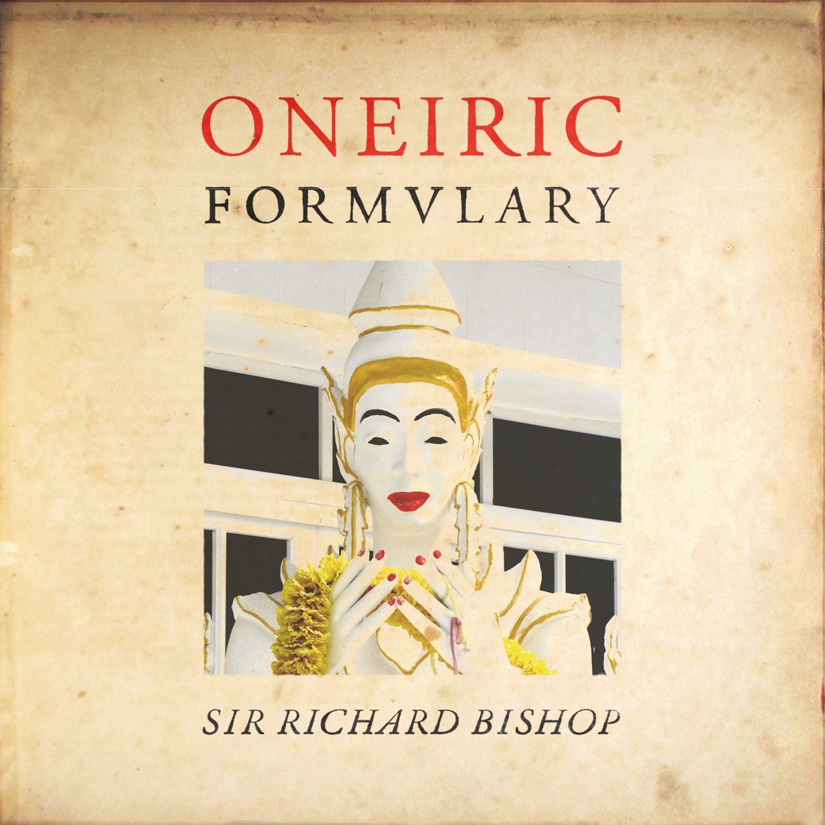 Sir Richard Bishop – Oneiric Formulary vinyl record cover