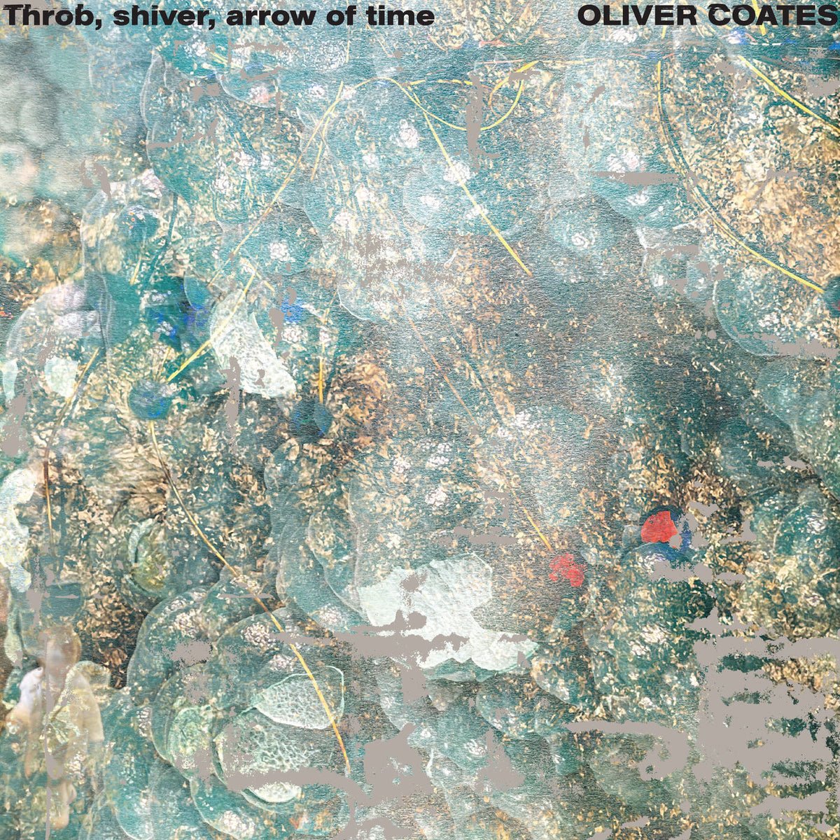 Oliver Coates – Throb, shiver, arrow of time vinyl cover