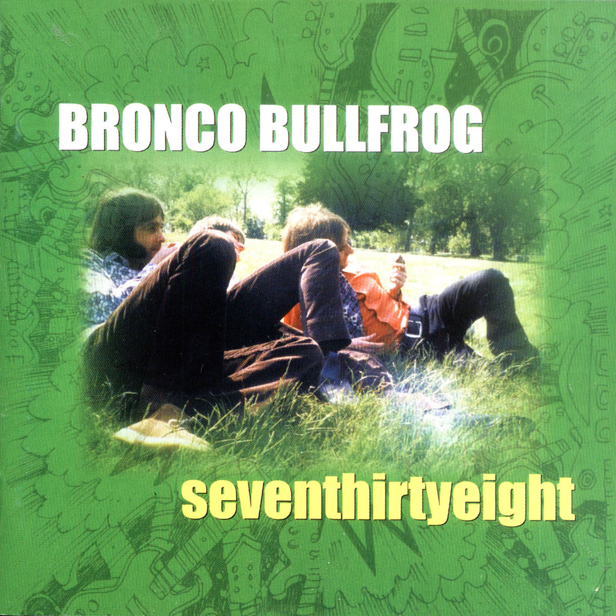 Bronco Bullfrog – Seventhirtyeight vinyl record cover