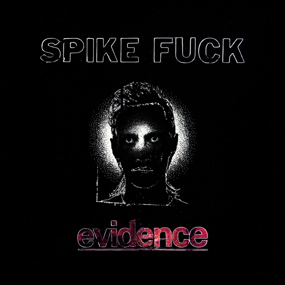 Spike Fuck – evidence vinyl cover