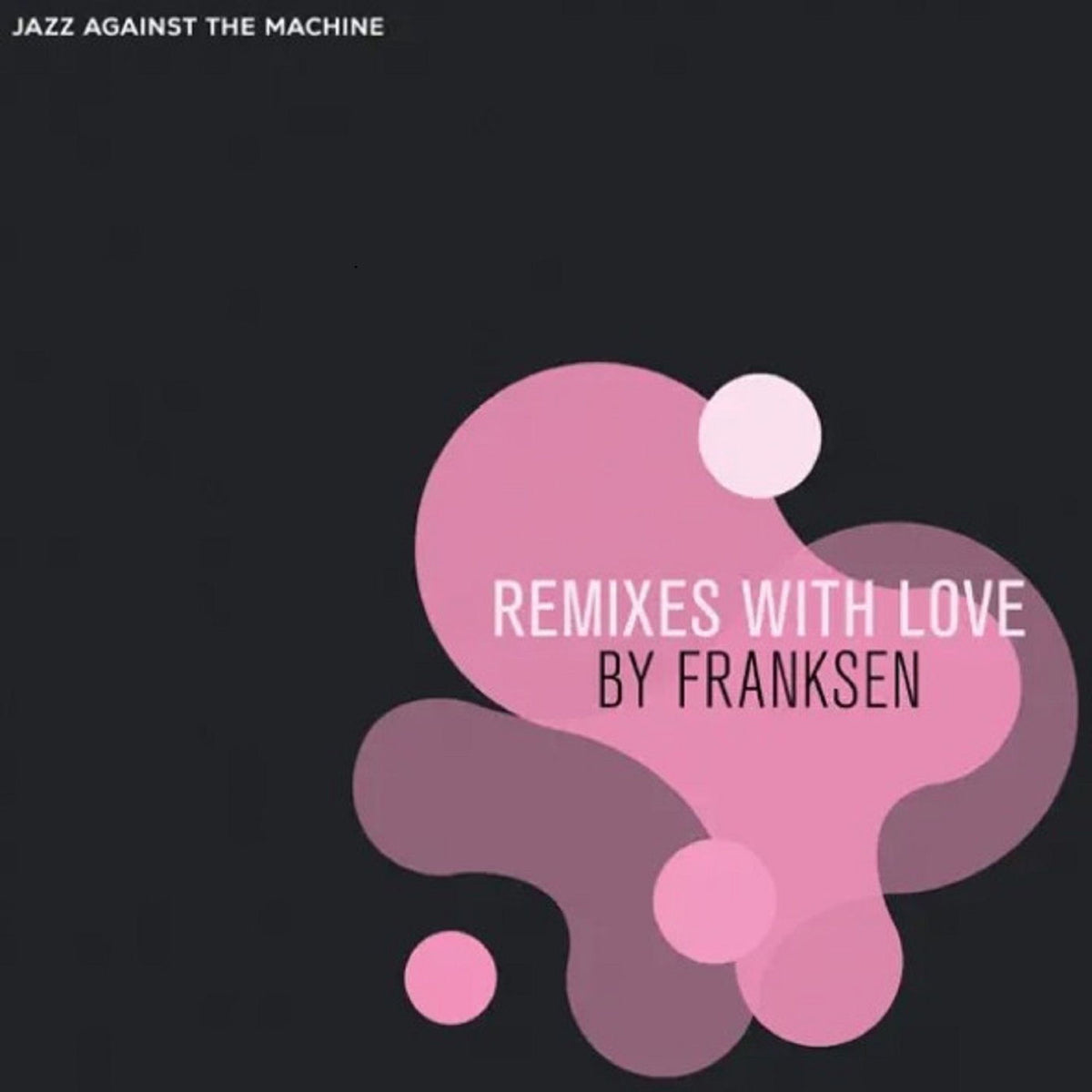 Jazz Against The Machine – Remixes with Love (By Franksen) vinyl cover