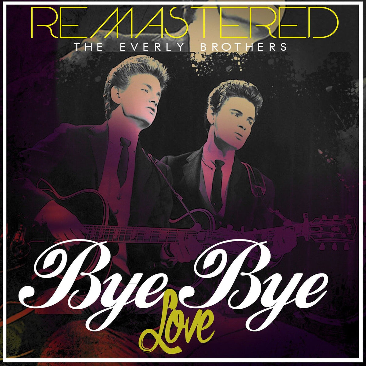 The Everly Brothers – Bye Bye Love (Remastered) vinyl cover