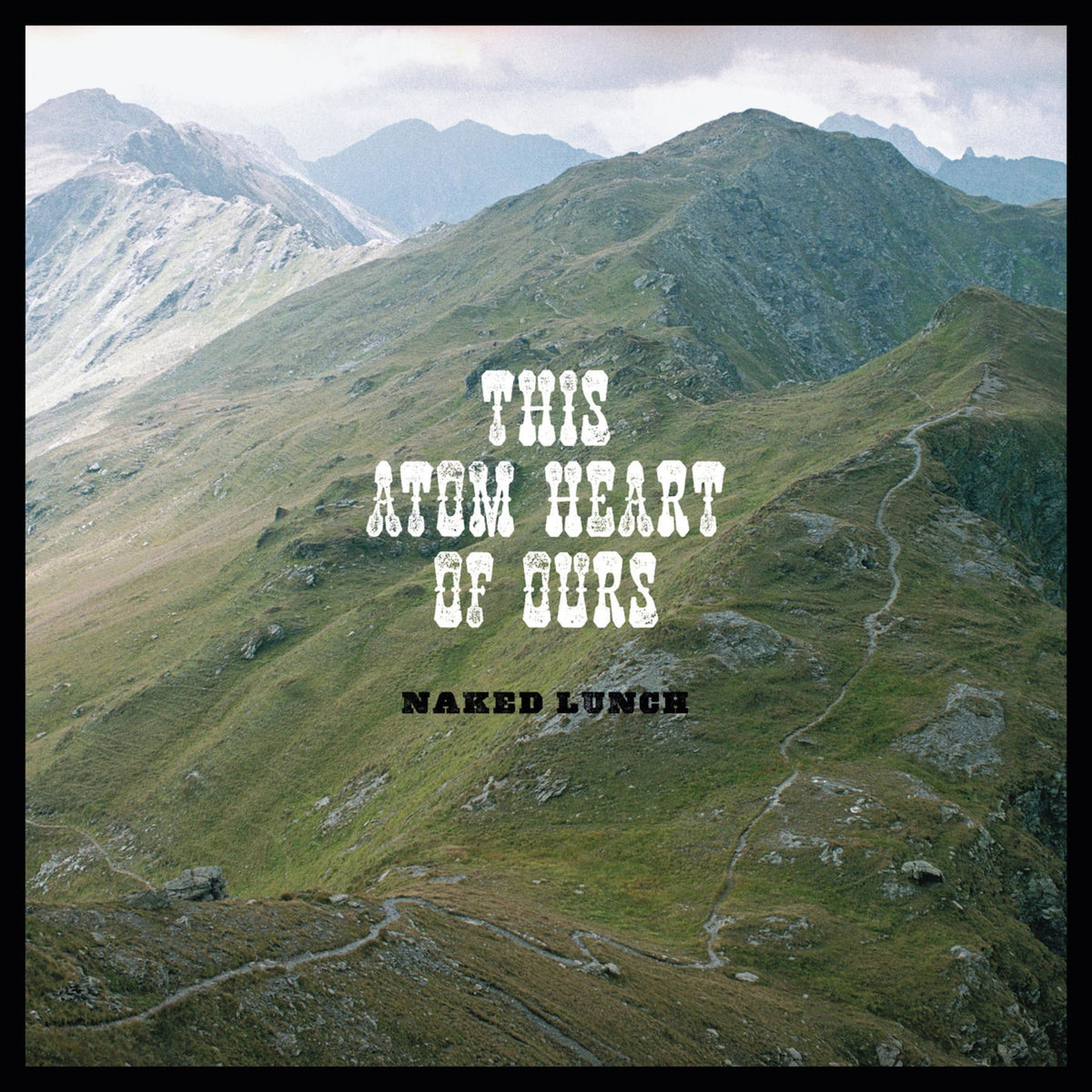 Naked Lunch – This Atom Heart Of Ours vinyl record cover