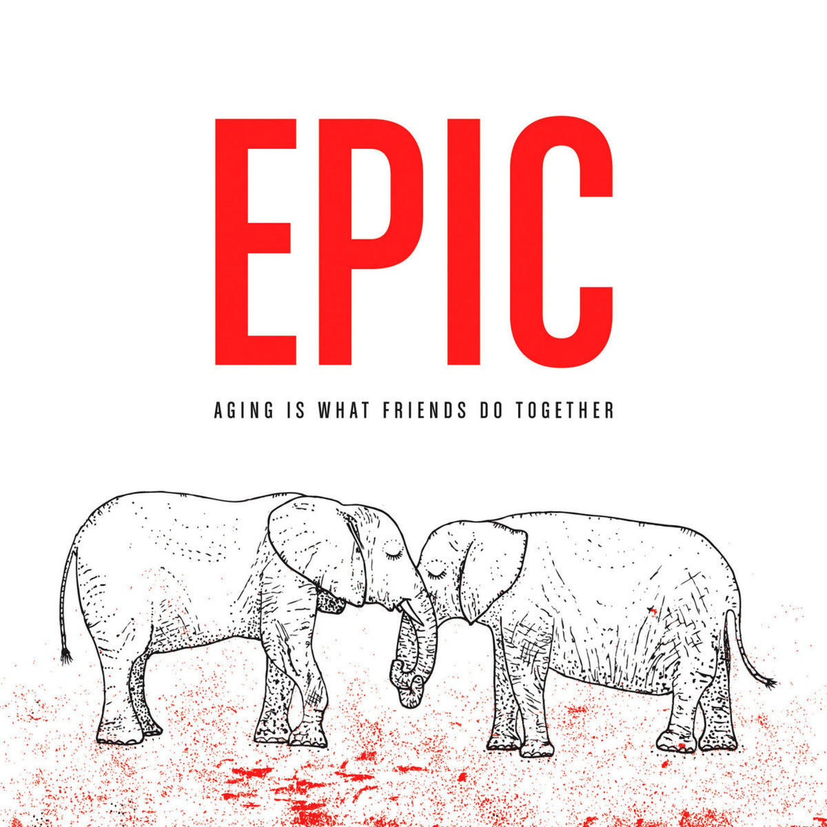 EPIC – Aging Is What Friends Do Together vinyl record cover