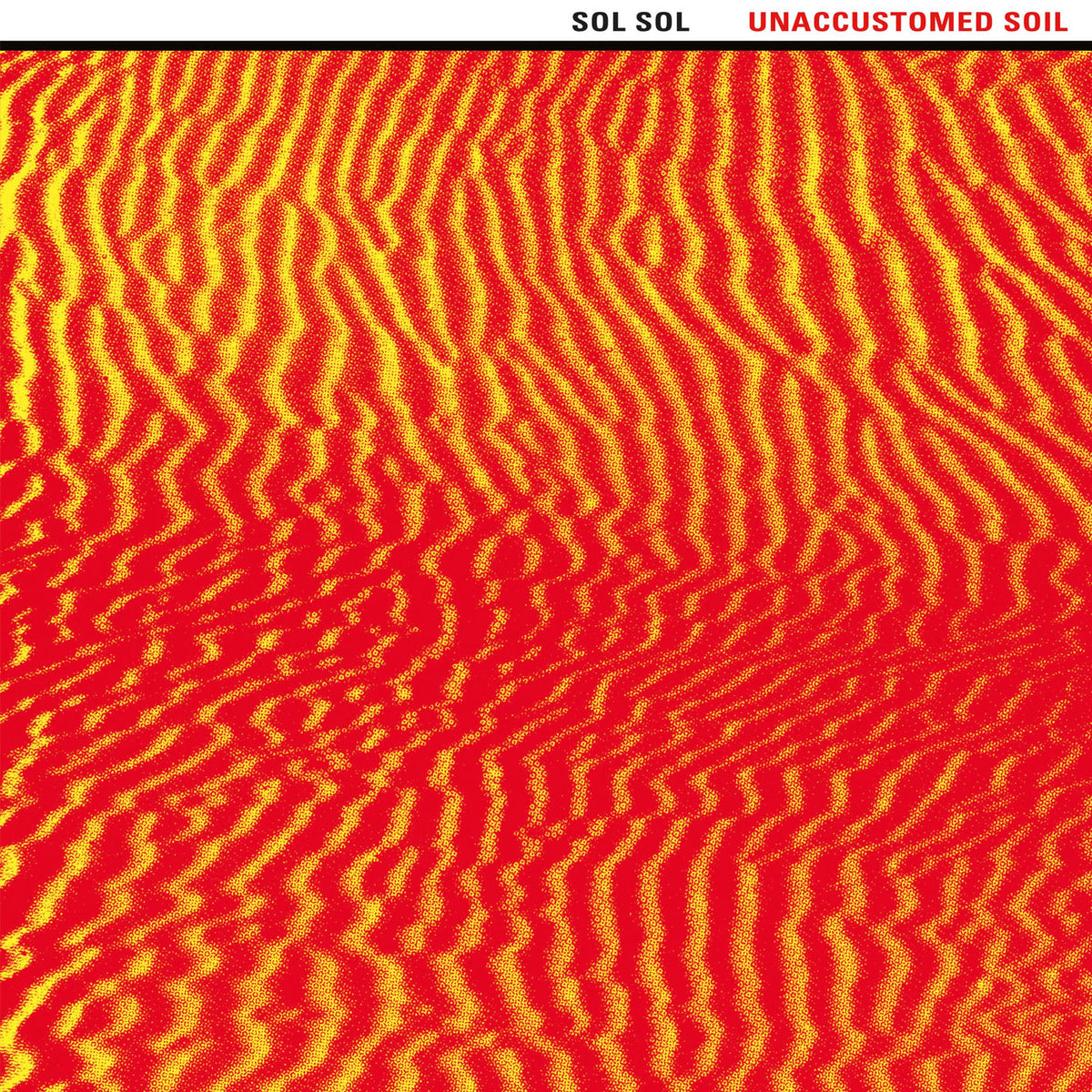 Sol Sol – Unaccustomed Soil vinyl record cover
