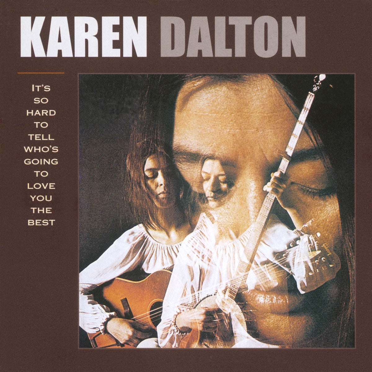 Karen Dalton – It's So Hard To Tell Who's Going To Love You The Best vinyl cover