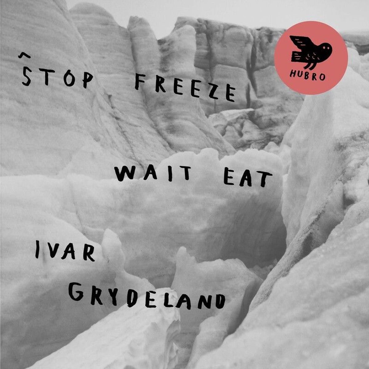 Ivar Grydeland – Stop Freeze Wait Eat vinyl cover