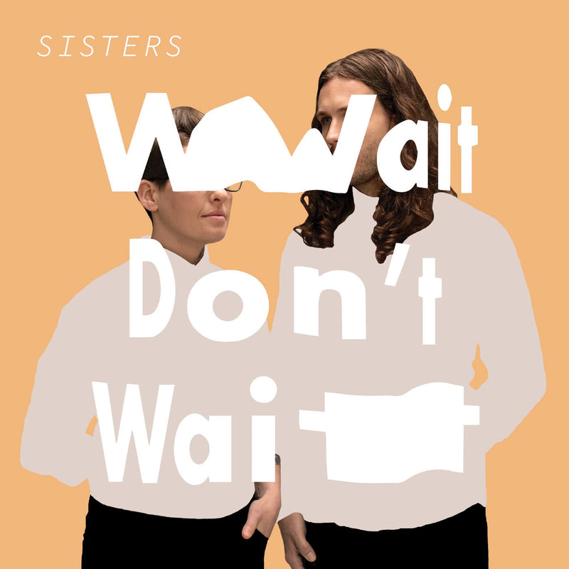 Sisters – Wait Don'T Wait vinyl record cover