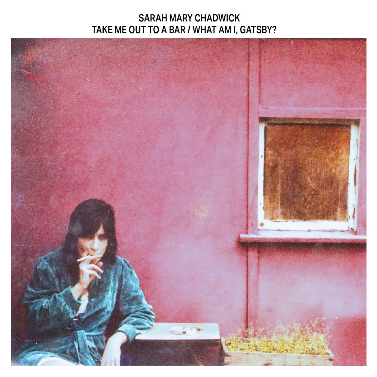 Sarah Mary Chadwick – Take Me Out To a Bar / What Am I, Gatsby? vinyl cover
